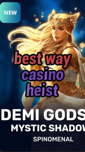 best way casino heist-trdjkmsxjksdss.com