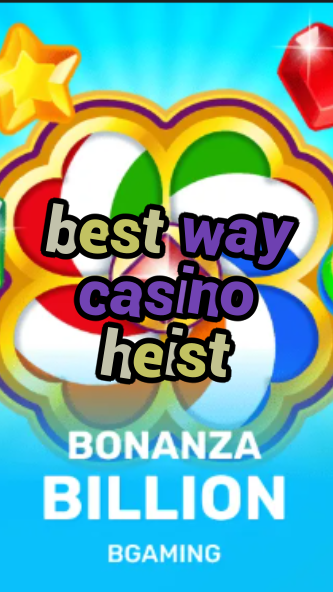best way casino heist-trdjkmsxjksdss.com